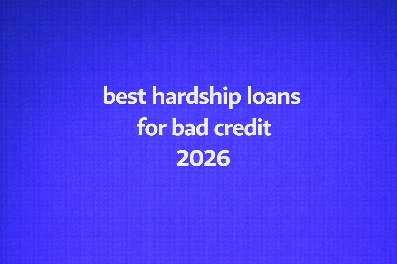 best hardship loans for bad credit 2026