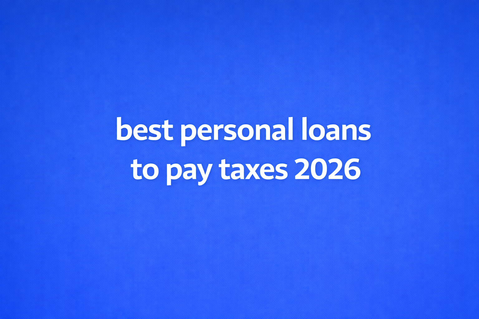 best personal loans to pay taxes 2026