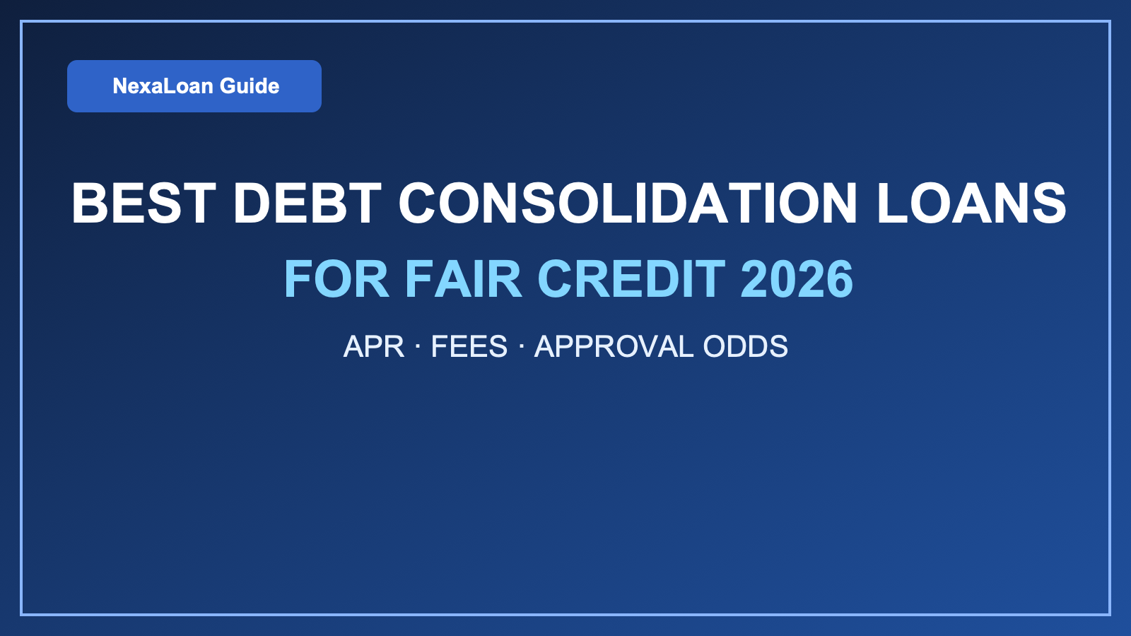best debt consolidation loans for fair credit 2026