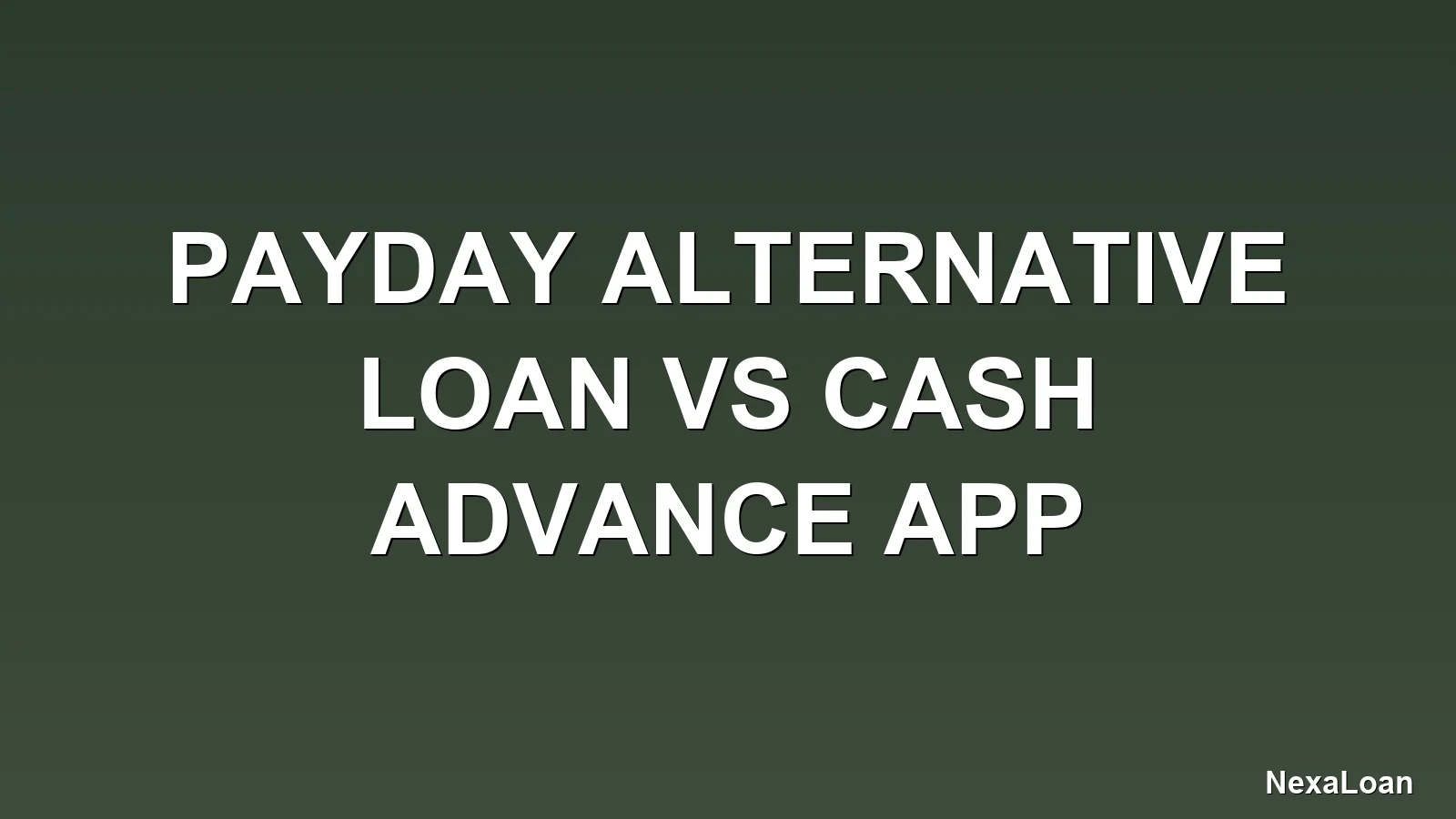 payday alternative loan vs cash advance app