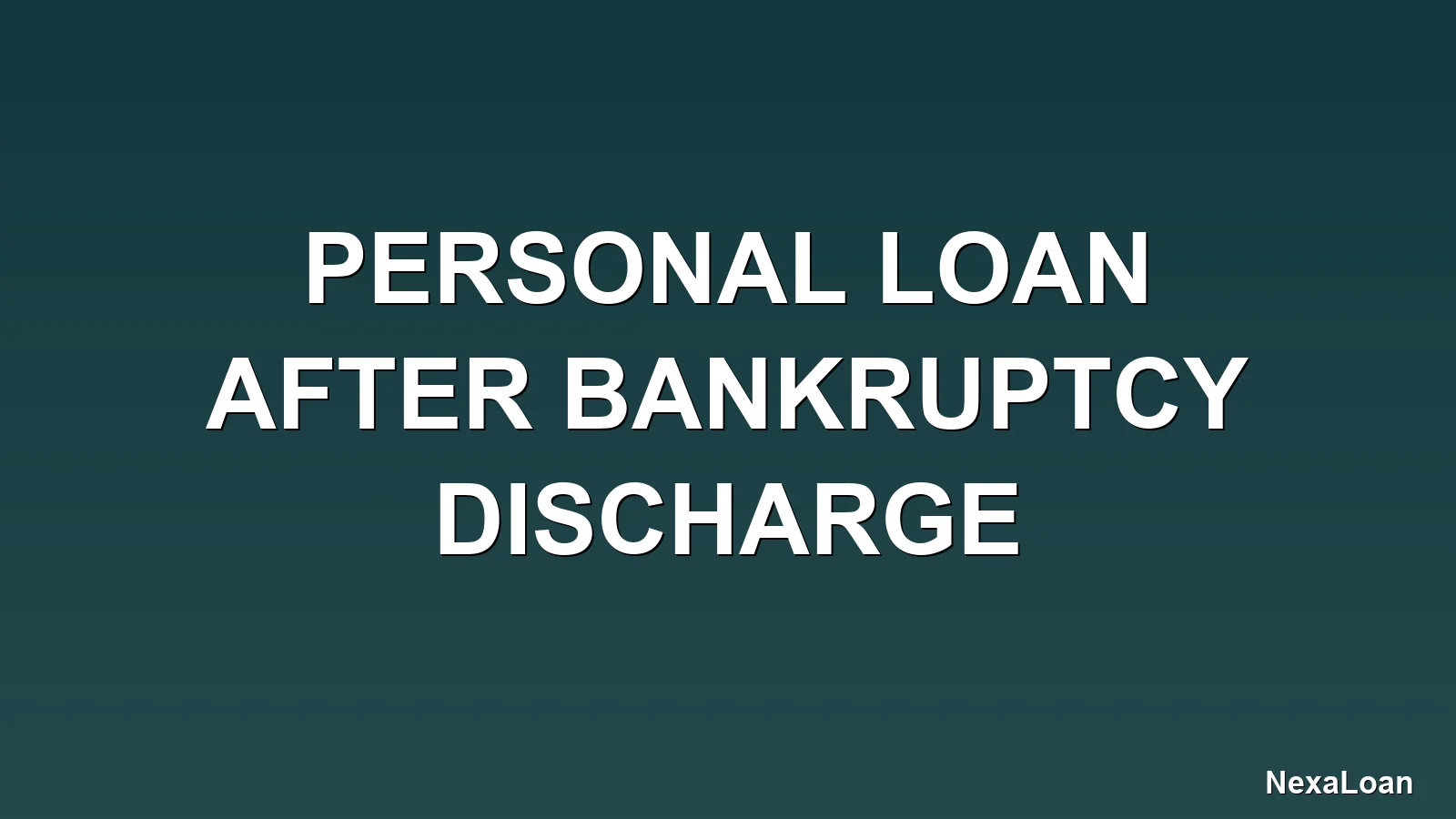 personal loan after bankruptcy discharge