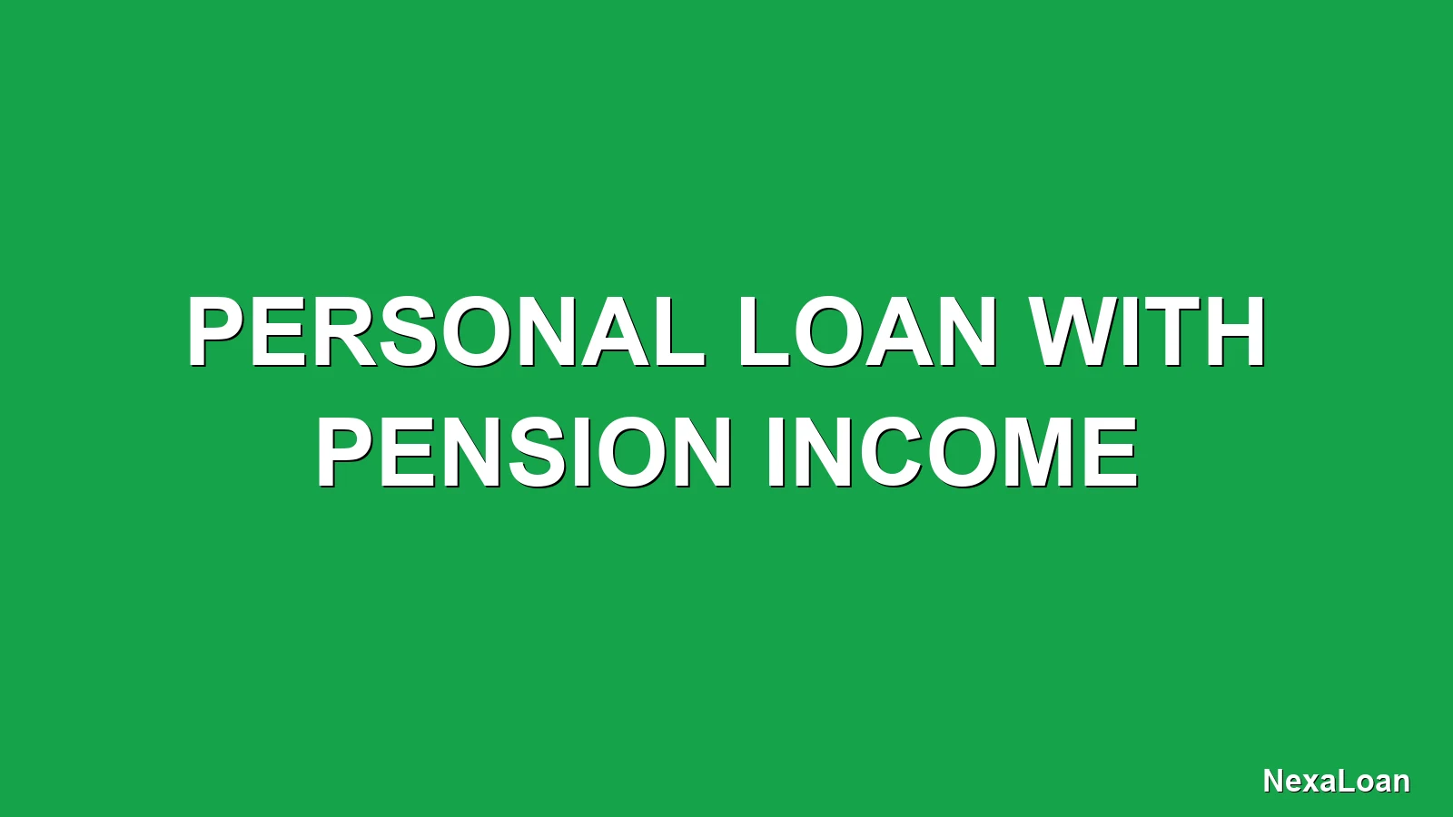 personal loan with pension income