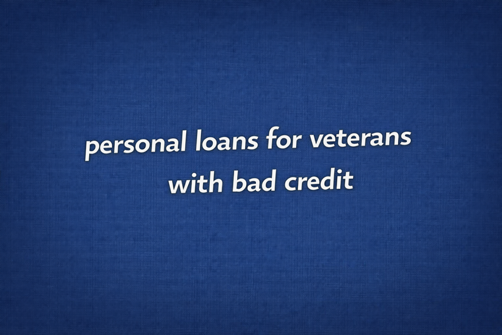 personal loans for veterans with bad credit