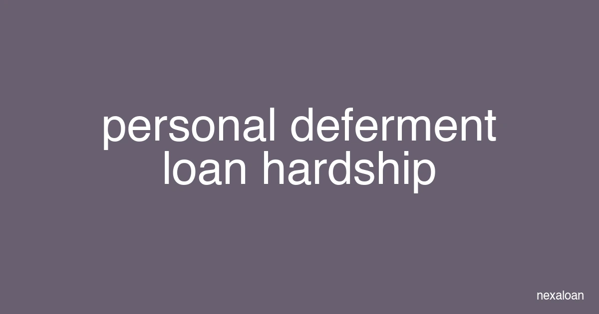 personal loan deferment hardship