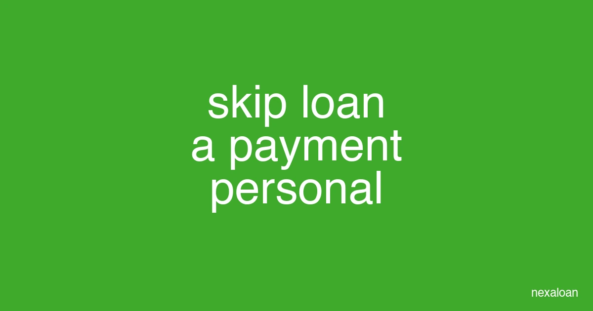 skip a personal loan payment
